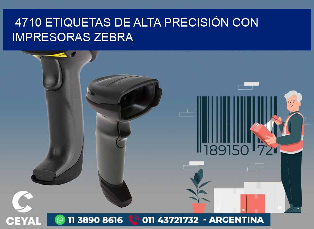 4710 ETIQUETAS DE ALTA PRECISIÓN CON IMPRESORAS ZEBRA