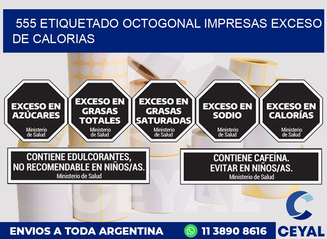 555 ETIQUETADO OCTOGONAL IMPRESAS EXCESO DE CALORIAS