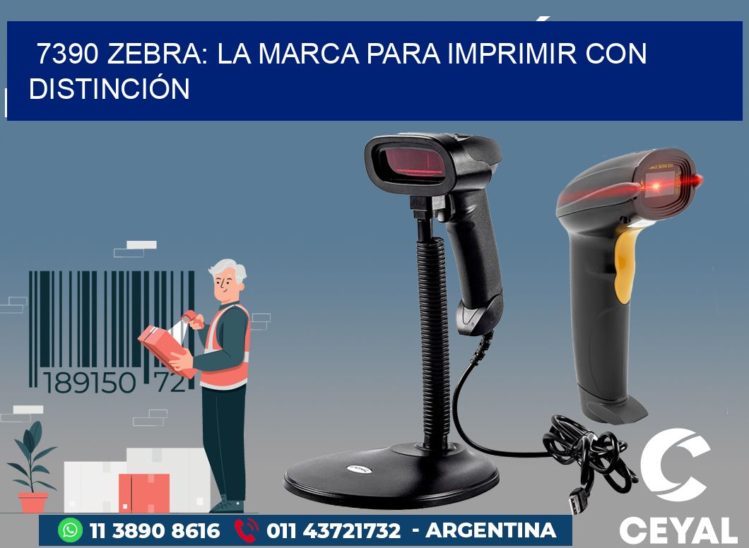7390 ZEBRA: LA MARCA PARA IMPRIMIR CON DISTINCIÓN