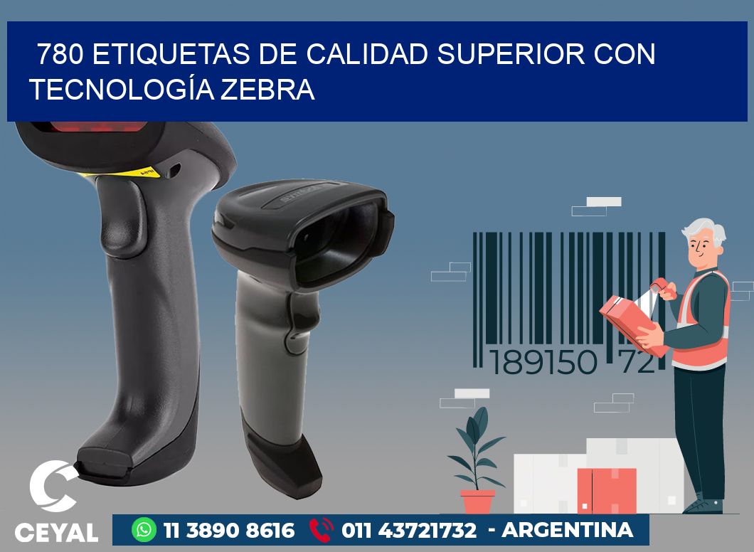 780 ETIQUETAS DE CALIDAD SUPERIOR CON TECNOLOGÍA ZEBRA