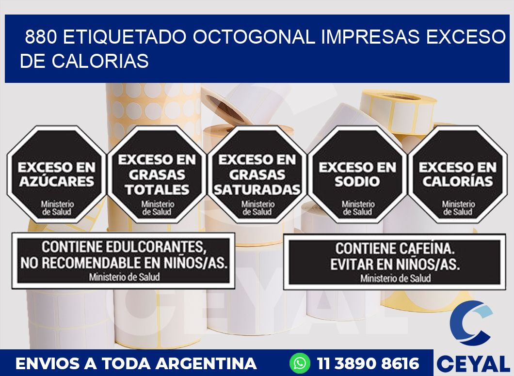 880 ETIQUETADO OCTOGONAL IMPRESAS EXCESO DE CALORIAS