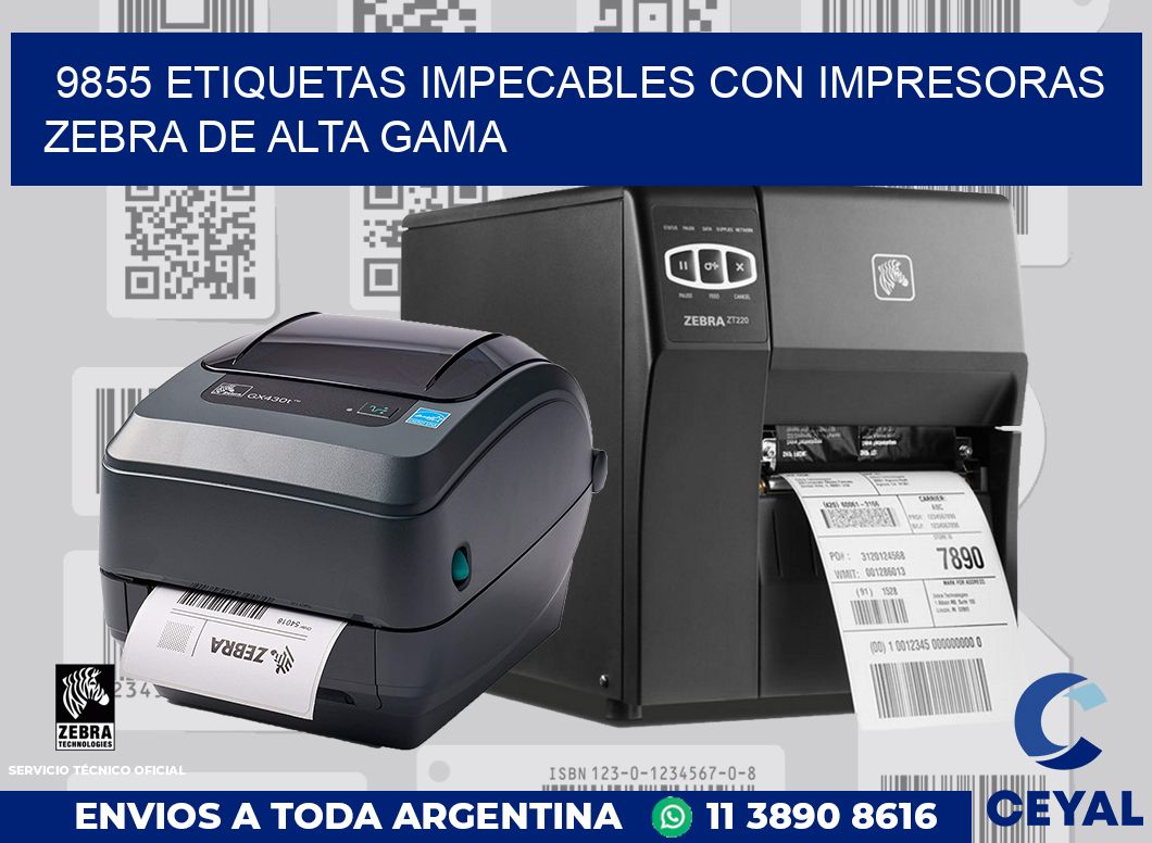 9855 ETIQUETAS IMPECABLES CON IMPRESORAS ZEBRA DE ALTA GAMA