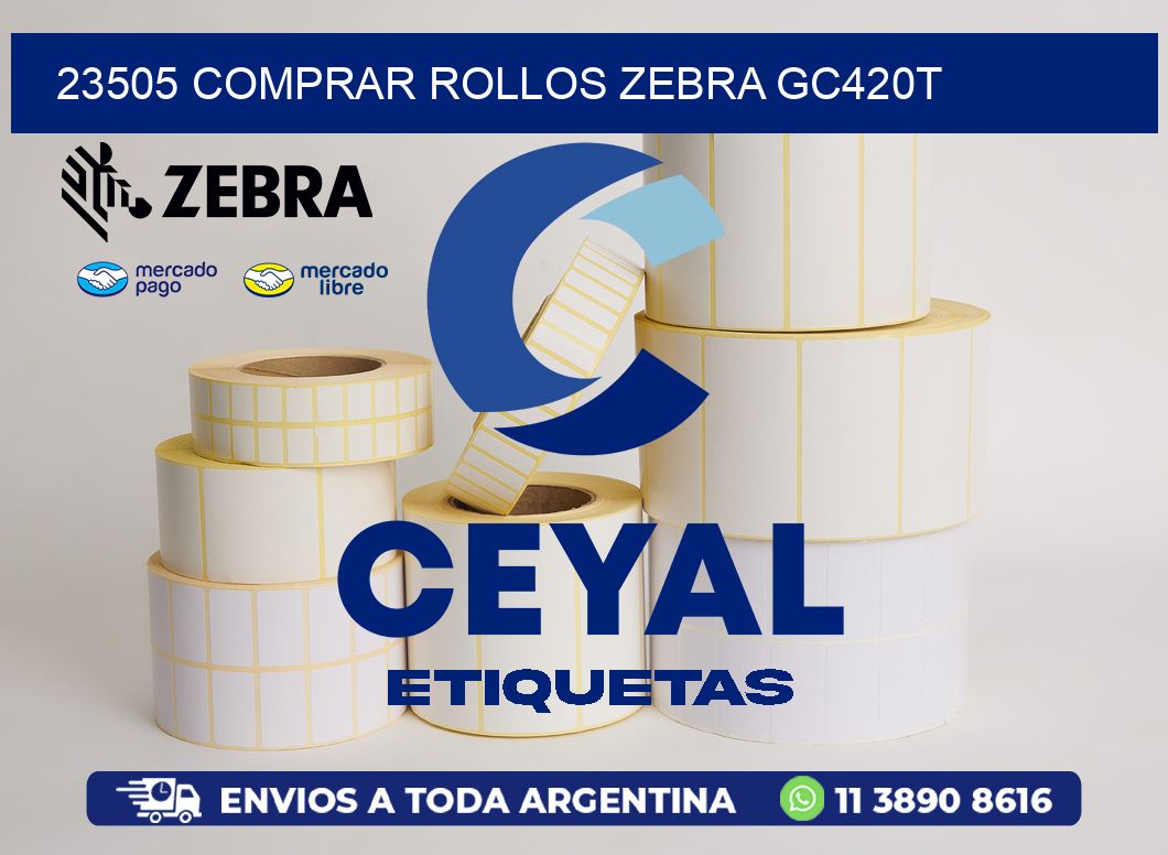 23505 COMPRAR ROLLOS ZEBRA GC420T
