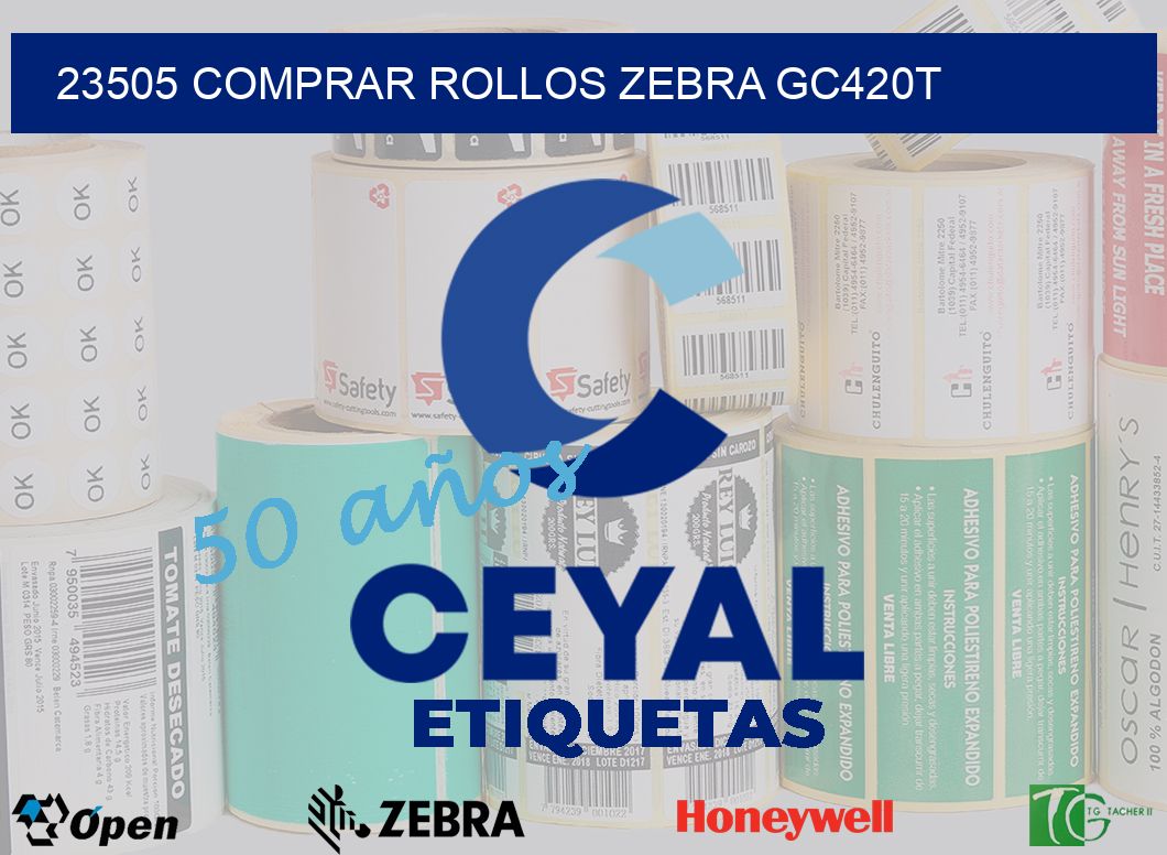 23505 COMPRAR ROLLOS ZEBRA GC420T
