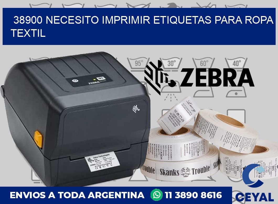 38900 NECESITO IMPRIMIR ETIQUETAS PARA ROPA TEXTIL