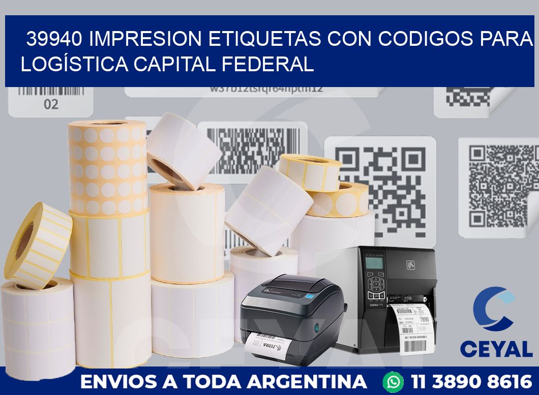 39940 IMPRESION ETIQUETAS CON CODIGOS PARA LOGÍSTICA CAPITAL FEDERAL