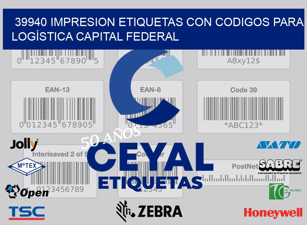 39940 IMPRESION ETIQUETAS CON CODIGOS PARA LOGÍSTICA CAPITAL FEDERAL