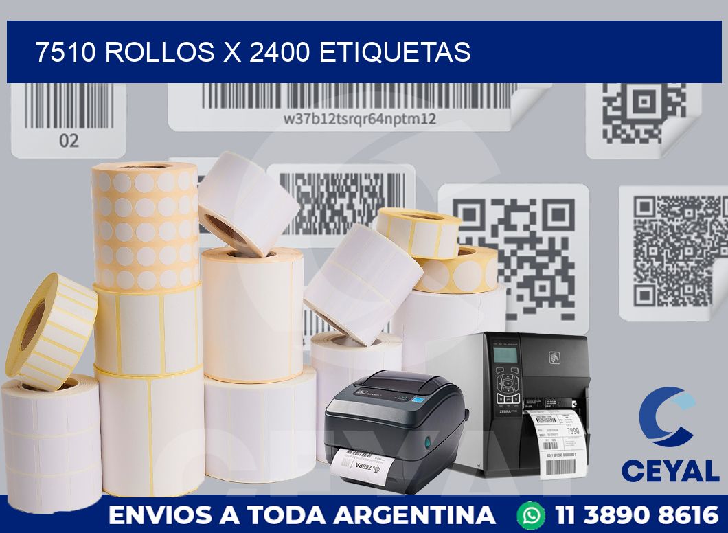 7510 Rollos x 2400 etiquetas