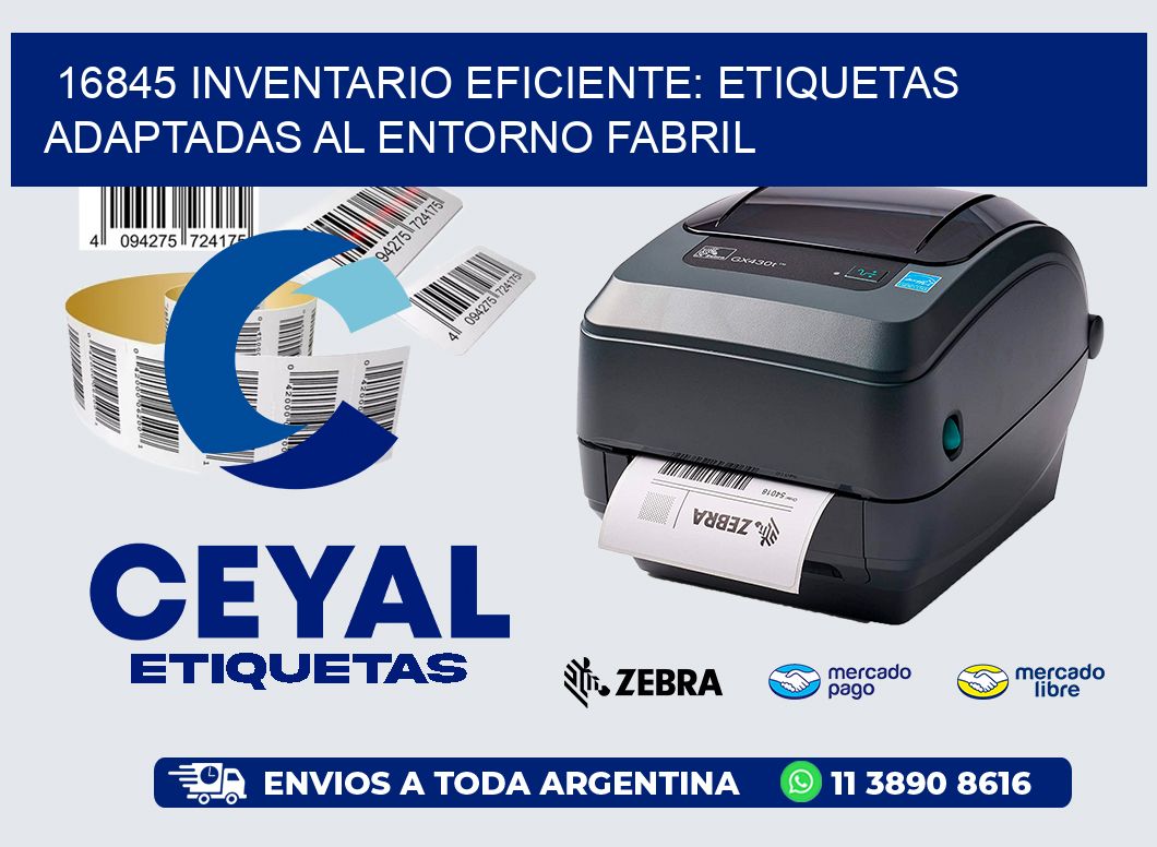 16845 Inventario Eficiente: Etiquetas Adaptadas al Entorno Fabril