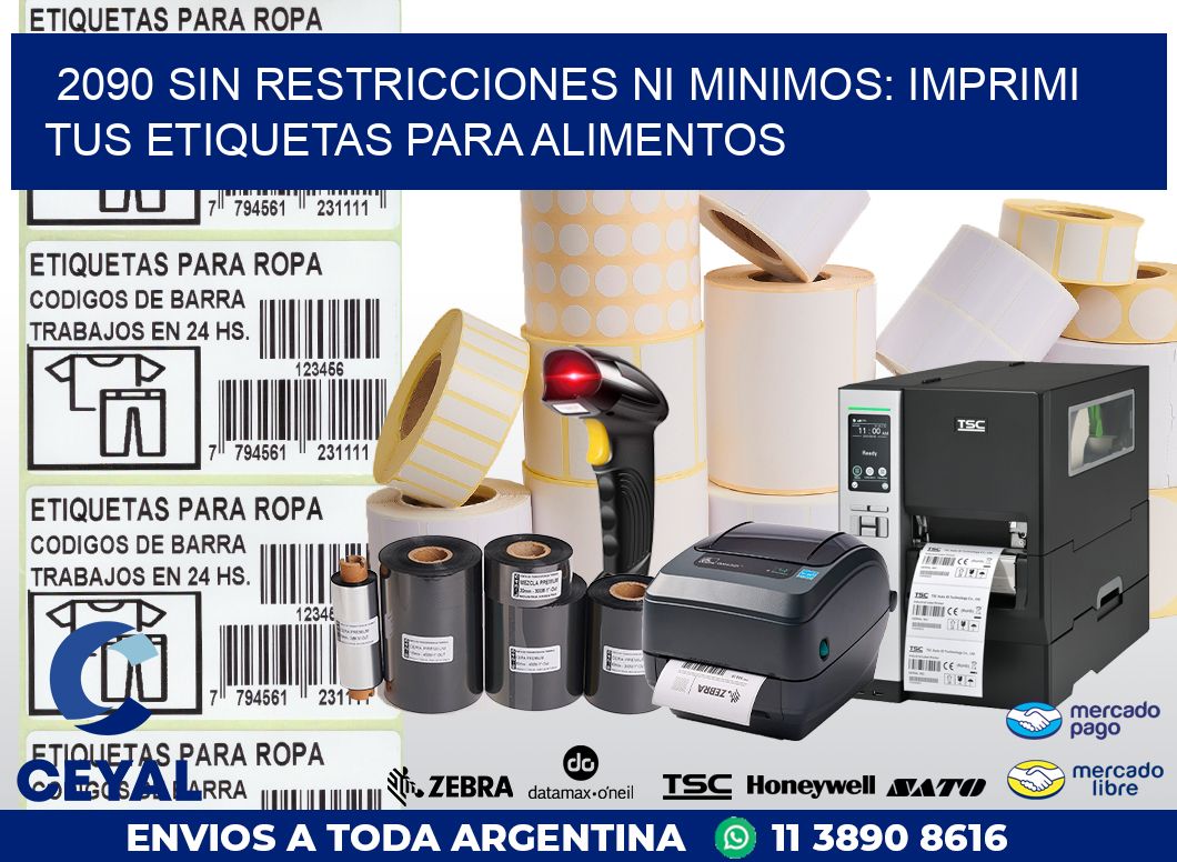 2090 SIN RESTRICCIONES NI MINIMOS: IMPRIMI TUS ETIQUETAS PARA ALIMENTOS