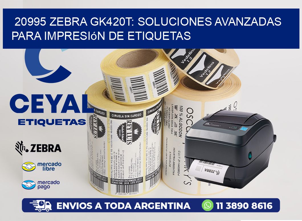20995 Zebra GK420T: Soluciones Avanzadas para Impresión de Etiquetas
