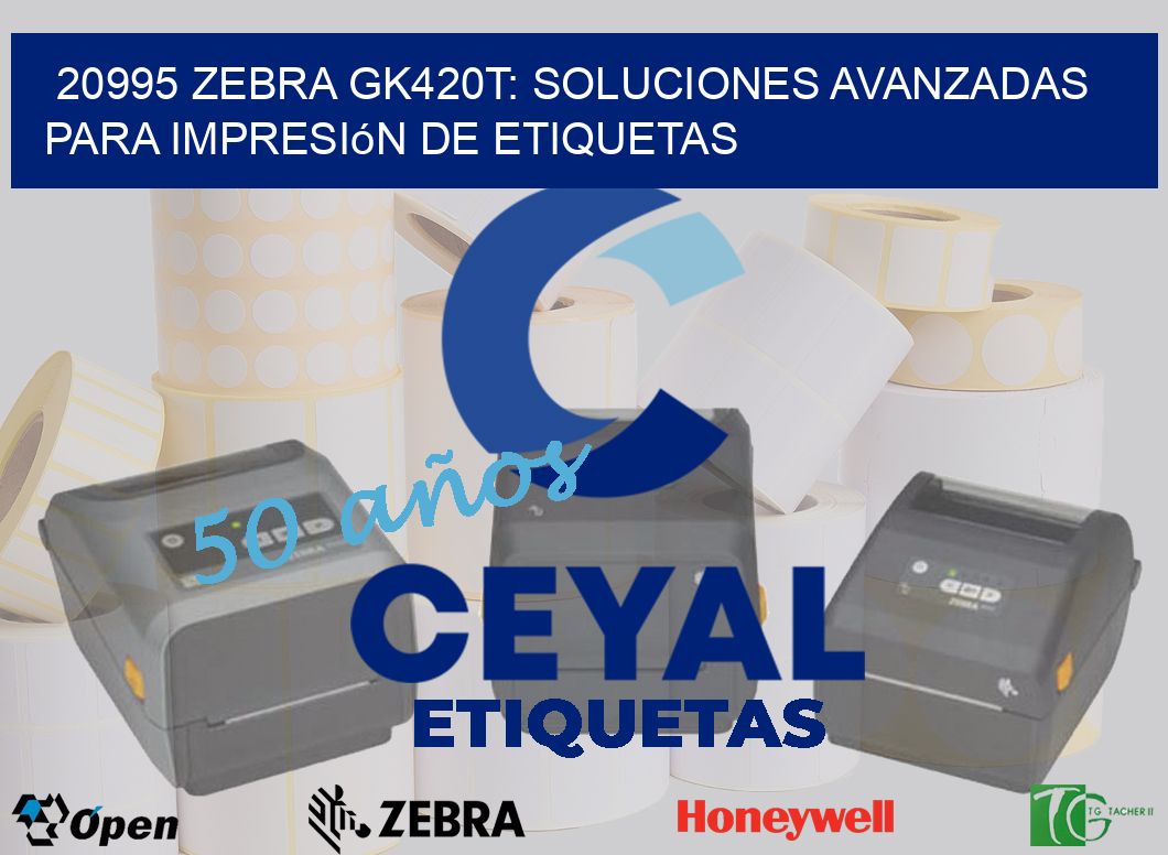 20995 Zebra GK420T: Soluciones Avanzadas para Impresión de Etiquetas