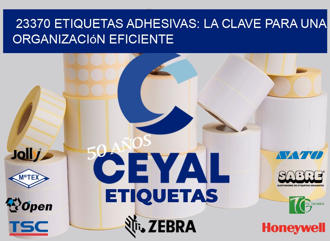 23370 Etiquetas Adhesivas: La Clave para una Organización Eficiente