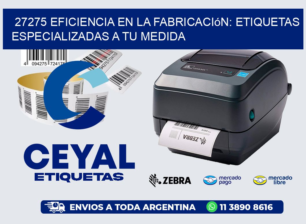 27275 Eficiencia en la Fabricación: Etiquetas Especializadas a tu Medida