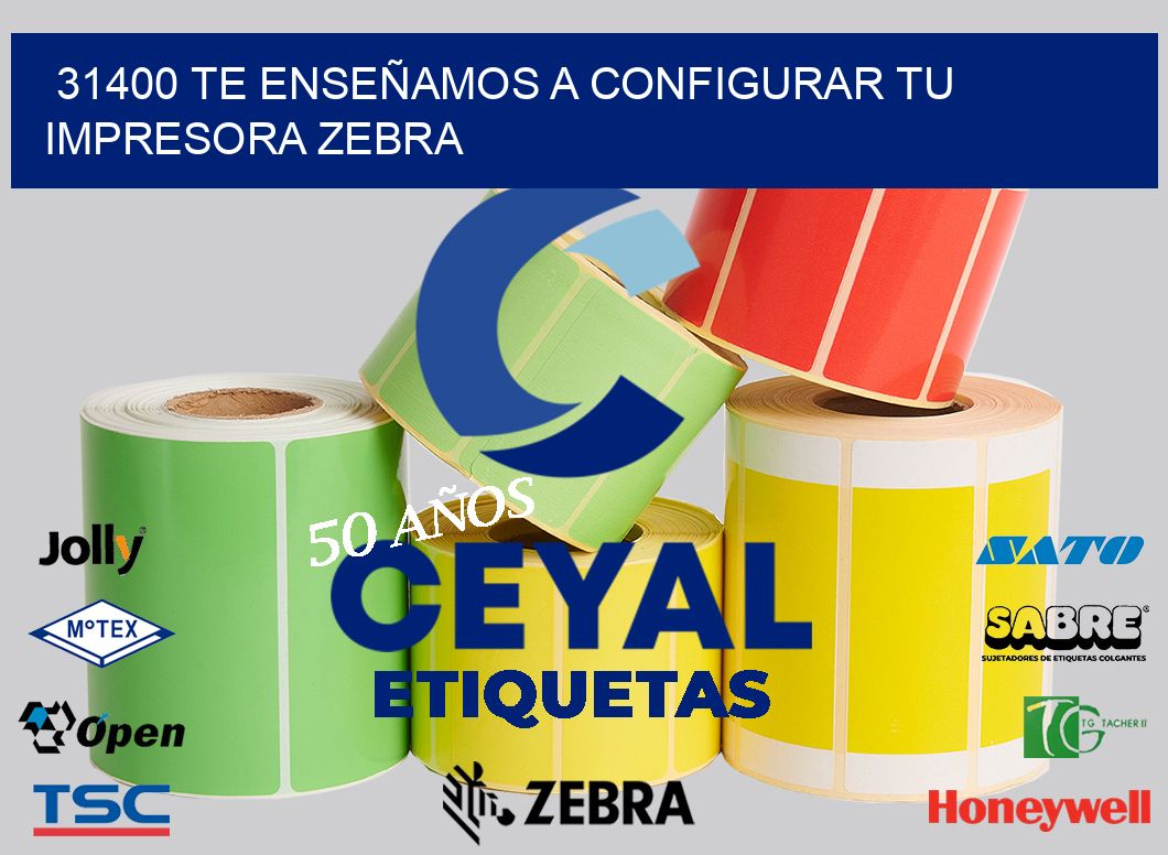 31400 TE ENSEÑAMOS A CONFIGURAR TU IMPRESORA ZEBRA