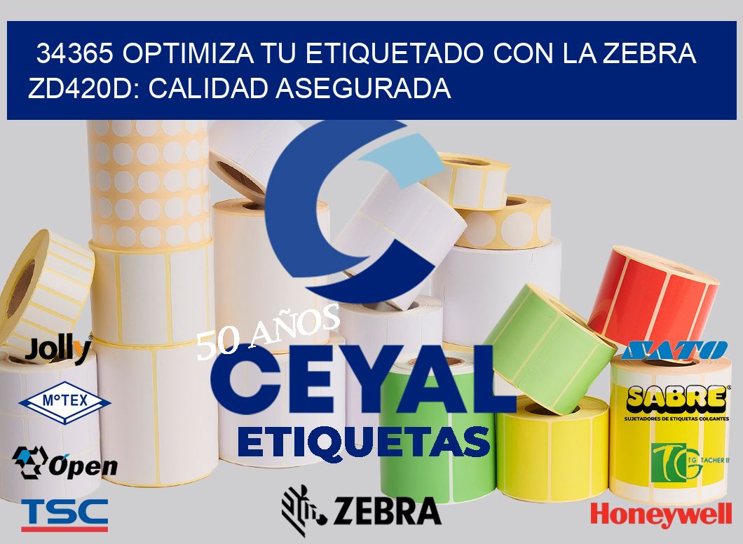 34365 Optimiza tu Etiquetado con la Zebra ZD420D: Calidad Asegurada
