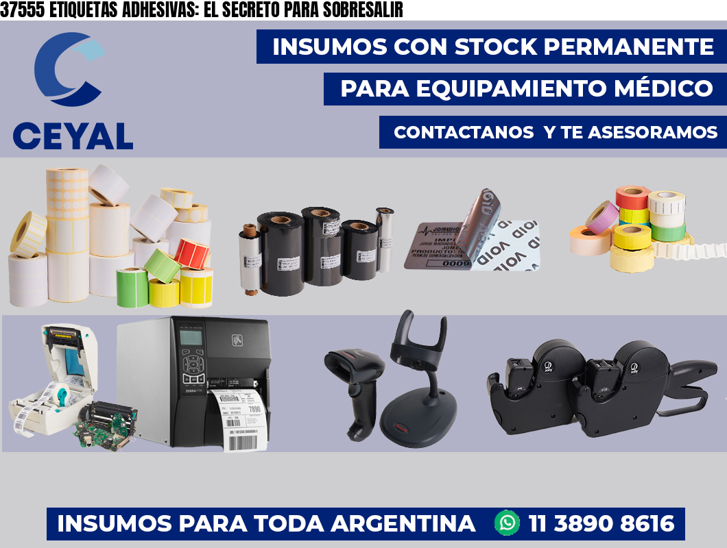 37555 ETIQUETAS ADHESIVAS: EL SECRETO PARA SOBRESALIR