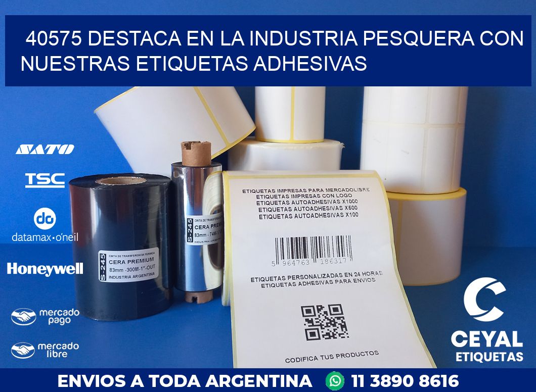 40575 DESTACA EN LA INDUSTRIA PESQUERA CON NUESTRAS ETIQUETAS ADHESIVAS