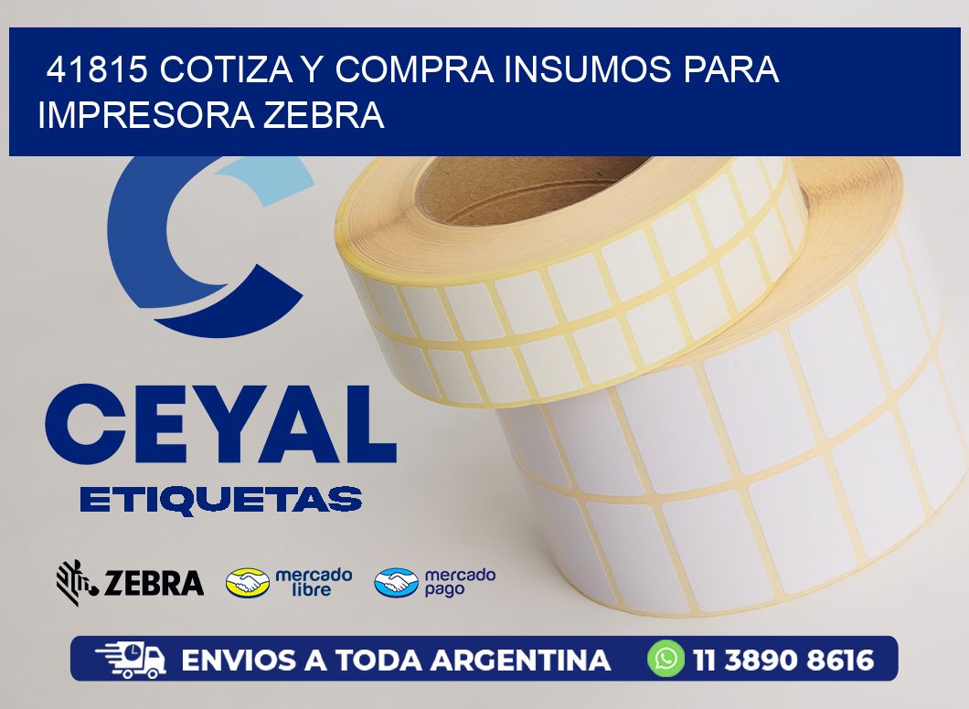 41815 COTIZA Y COMPRA INSUMOS PARA IMPRESORA ZEBRA