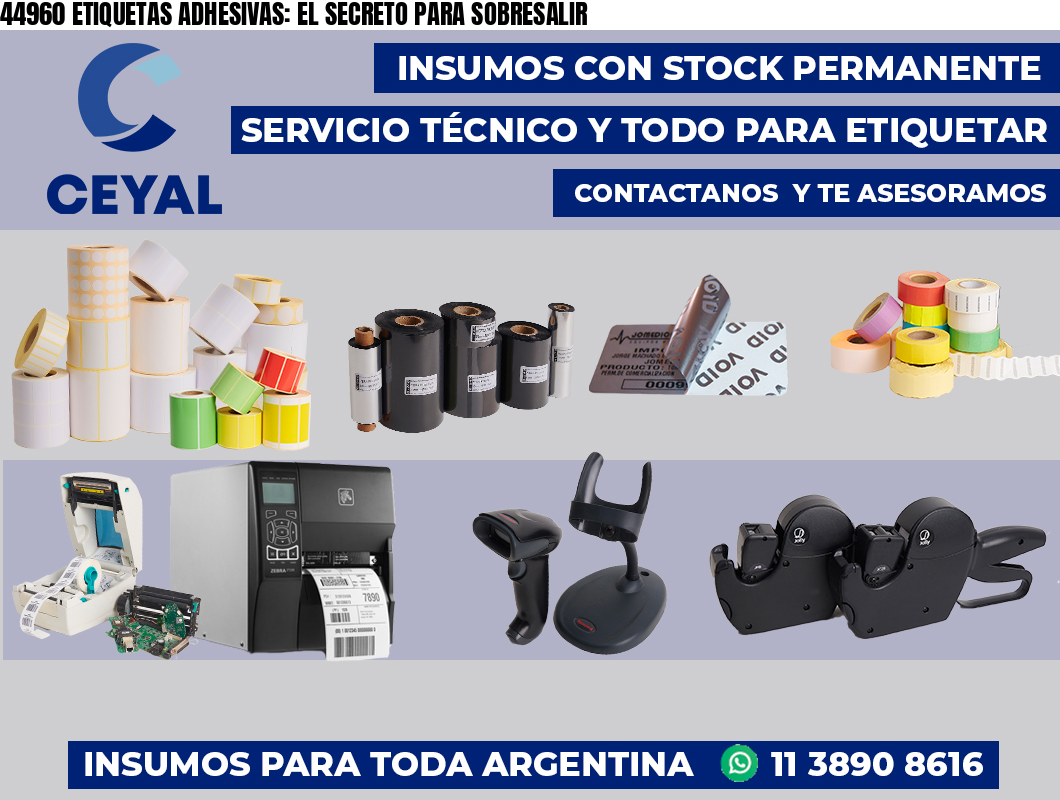44960 ETIQUETAS ADHESIVAS: EL SECRETO PARA SOBRESALIR
