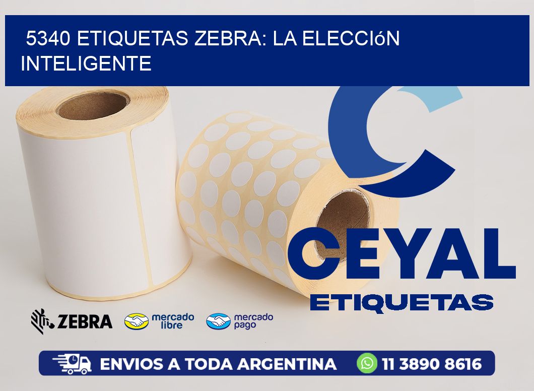 5340 Etiquetas Zebra: La Elección Inteligente