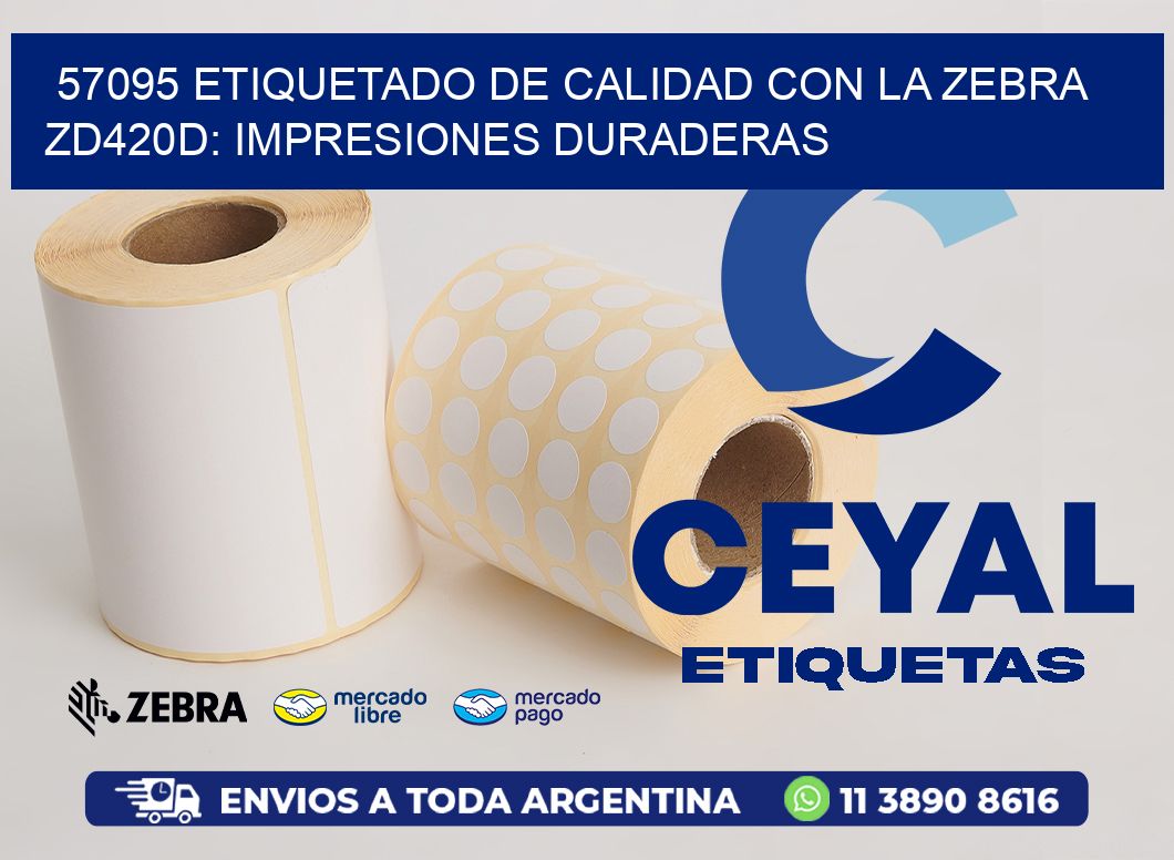 57095 Etiquetado de Calidad con la Zebra ZD420D: Impresiones Duraderas