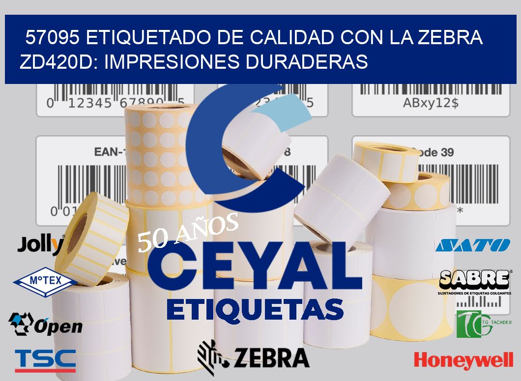 57095 Etiquetado de Calidad con la Zebra ZD420D: Impresiones Duraderas