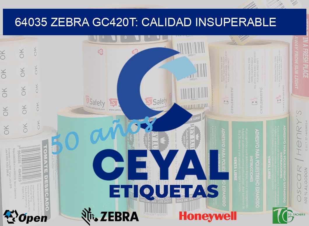 64035 Zebra GC420T: Calidad Insuperable