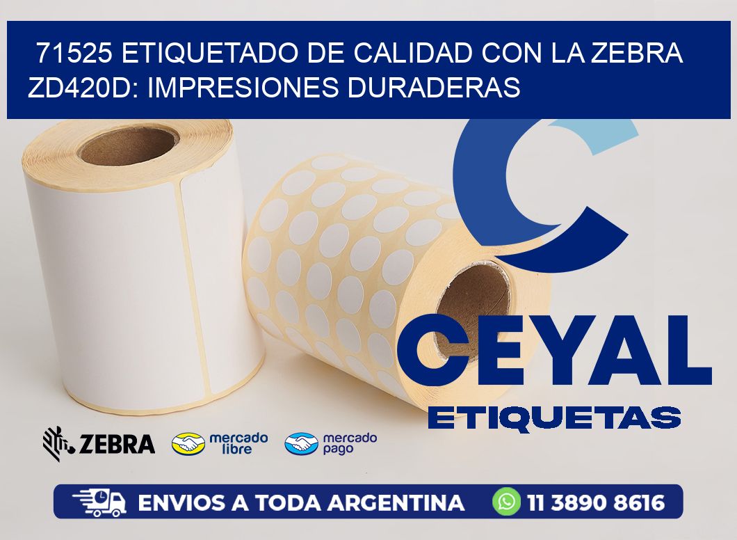 71525 Etiquetado de Calidad con la Zebra ZD420D: Impresiones Duraderas