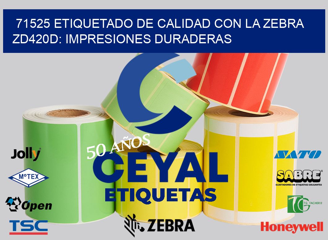 71525 Etiquetado de Calidad con la Zebra ZD420D: Impresiones Duraderas