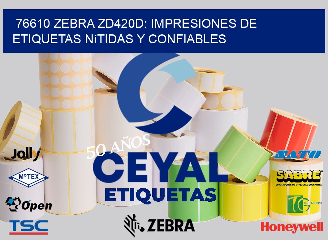 76610 Zebra ZD420D: Impresiones de Etiquetas Nítidas y Confiables