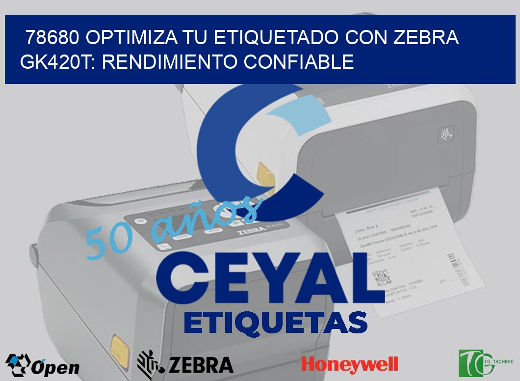 78680 Optimiza tu Etiquetado con Zebra GK420T: Rendimiento Confiable