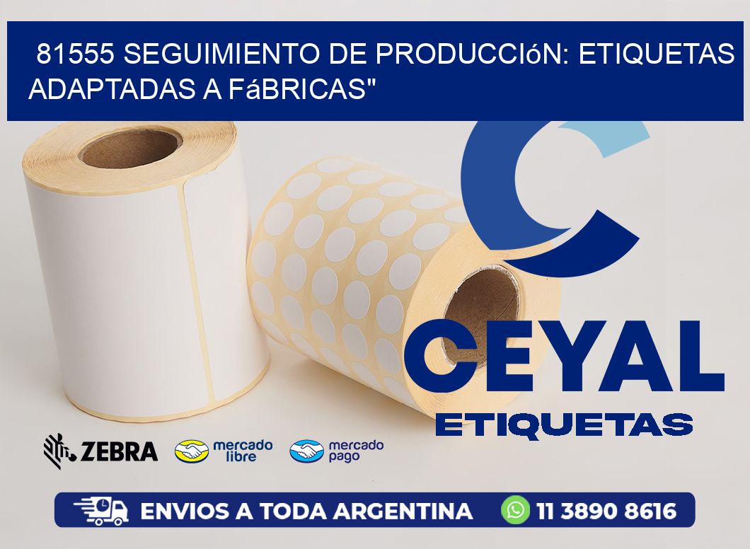 81555 Seguimiento de Producción: Etiquetas Adaptadas a Fábricas