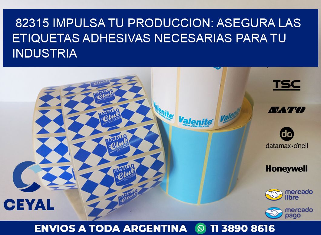 82315 IMPULSA TU PRODUCCION: ASEGURA LAS ETIQUETAS ADHESIVAS NECESARIAS PARA TU INDUSTRIA