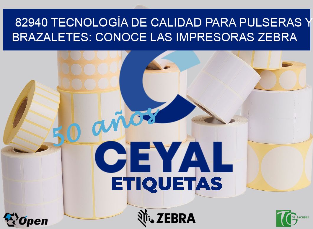 82940 TECNOLOGÍA DE CALIDAD PARA PULSERAS Y BRAZALETES: CONOCE LAS IMPRESORAS ZEBRA