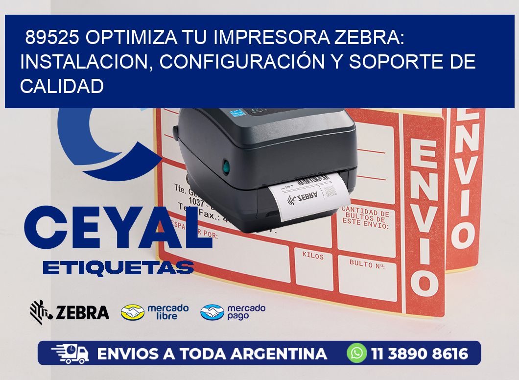 89525 OPTIMIZA TU IMPRESORA ZEBRA: INSTALACION, CONFIGURACIÓN Y SOPORTE DE CALIDAD