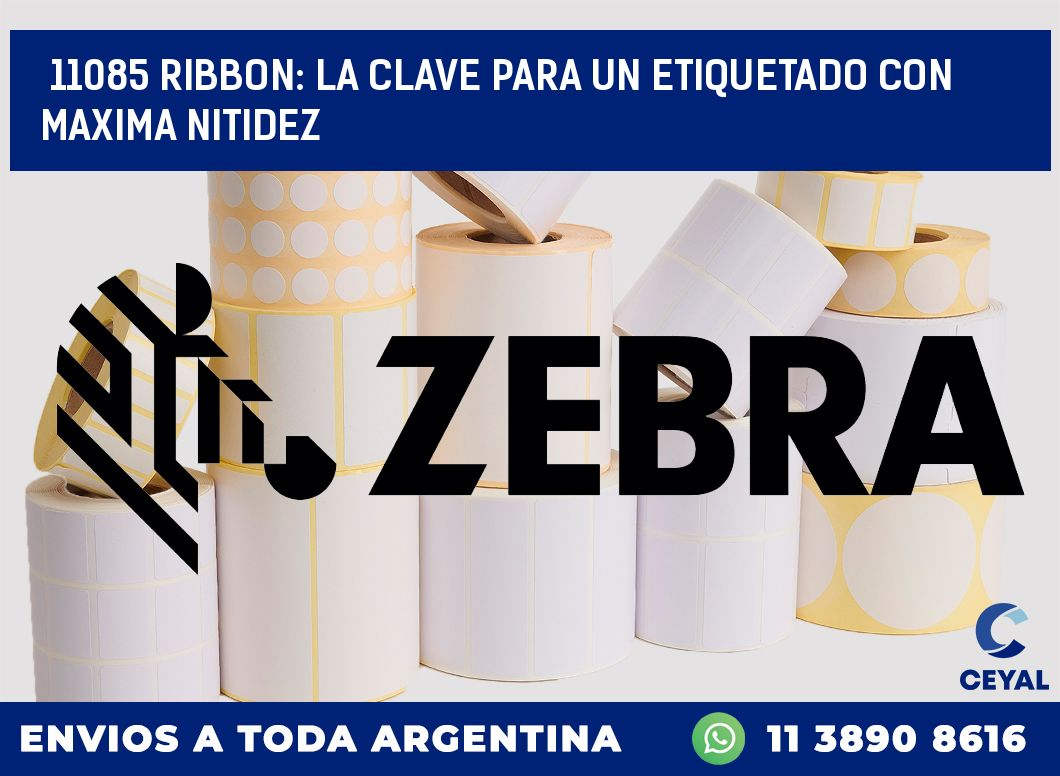 11085 RIBBON: LA CLAVE PARA UN ETIQUETADO CON MAXIMA NITIDEZ