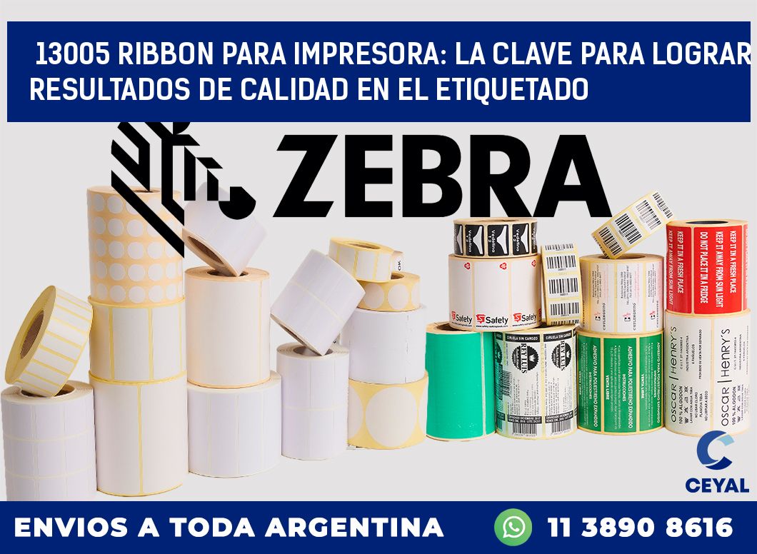 13005 RIBBON PARA IMPRESORA: LA CLAVE PARA LOGRAR RESULTADOS DE CALIDAD EN EL ETIQUETADO