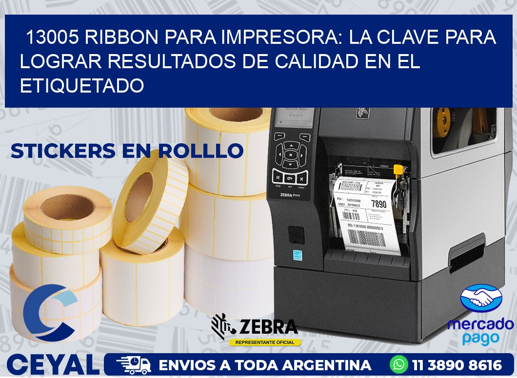 13005 RIBBON PARA IMPRESORA: LA CLAVE PARA LOGRAR RESULTADOS DE CALIDAD EN EL ETIQUETADO