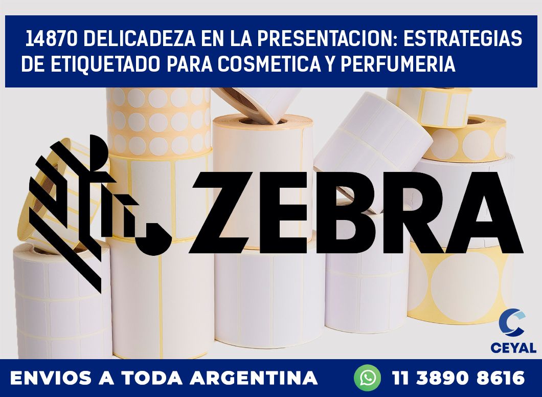 14870 DELICADEZA EN LA PRESENTACION: ESTRATEGIAS DE ETIQUETADO PARA COSMETICA Y PERFUMERIA
