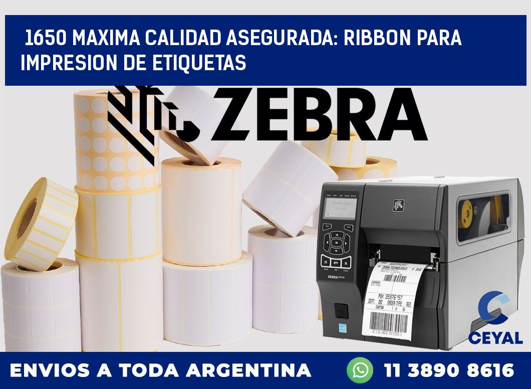 1650 MAXIMA CALIDAD ASEGURADA: RIBBON PARA IMPRESION DE ETIQUETAS
