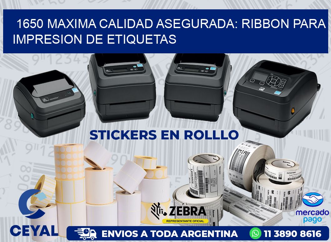 1650 MAXIMA CALIDAD ASEGURADA: RIBBON PARA IMPRESION DE ETIQUETAS
