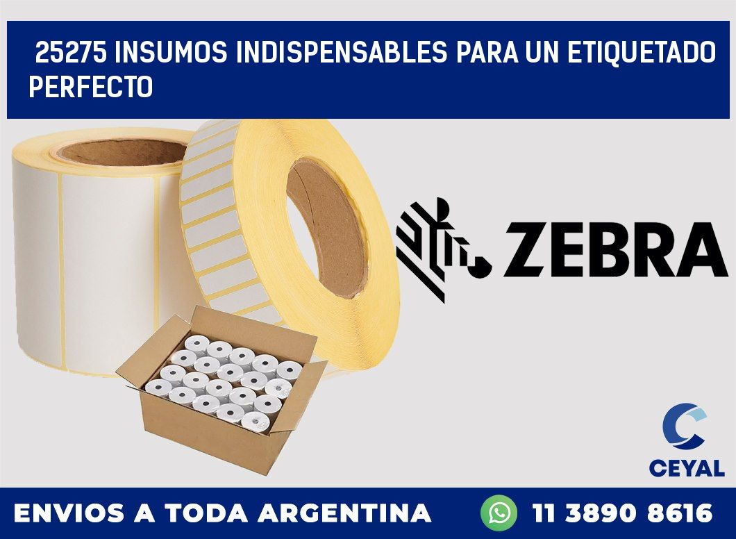 25275 INSUMOS INDISPENSABLES PARA UN ETIQUETADO PERFECTO
