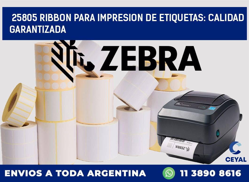 25805 RIBBON PARA IMPRESION DE ETIQUETAS: CALIDAD GARANTIZADA