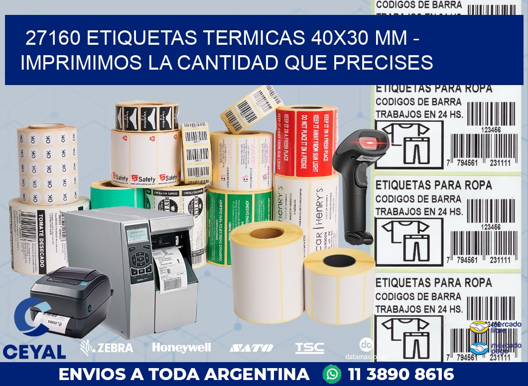 27160 ETIQUETAS TERMICAS 40X30 MM – IMPRIMIMOS LA CANTIDAD QUE PRECISES