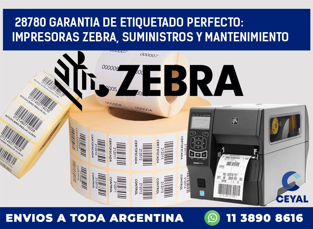 28780 GARANTIA DE ETIQUETADO PERFECTO: IMPRESORAS ZEBRA, SUMINISTROS Y MANTENIMIENTO