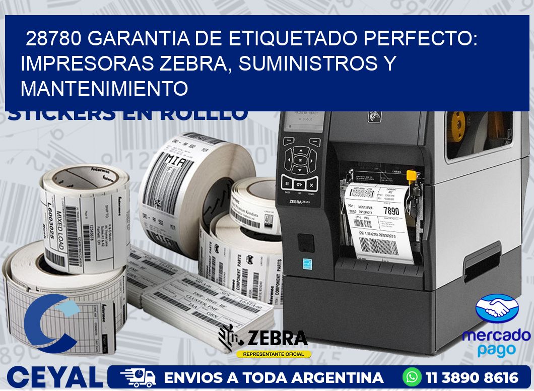 28780 GARANTIA DE ETIQUETADO PERFECTO: IMPRESORAS ZEBRA, SUMINISTROS Y MANTENIMIENTO