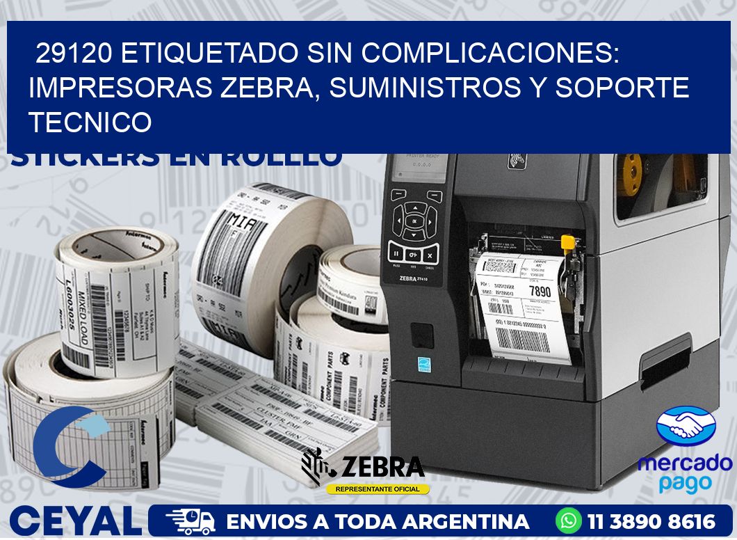 29120 ETIQUETADO SIN COMPLICACIONES: IMPRESORAS ZEBRA, SUMINISTROS Y SOPORTE TECNICO