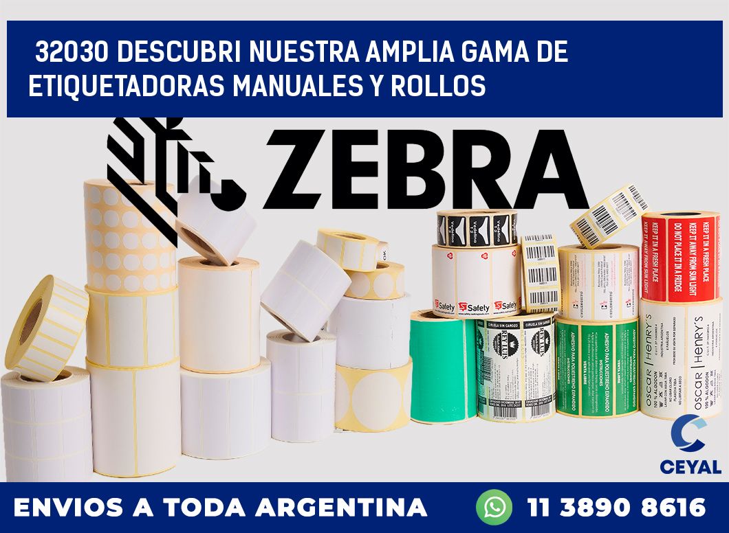 32030 DESCUBRI NUESTRA AMPLIA GAMA DE ETIQUETADORAS MANUALES Y ROLLOS