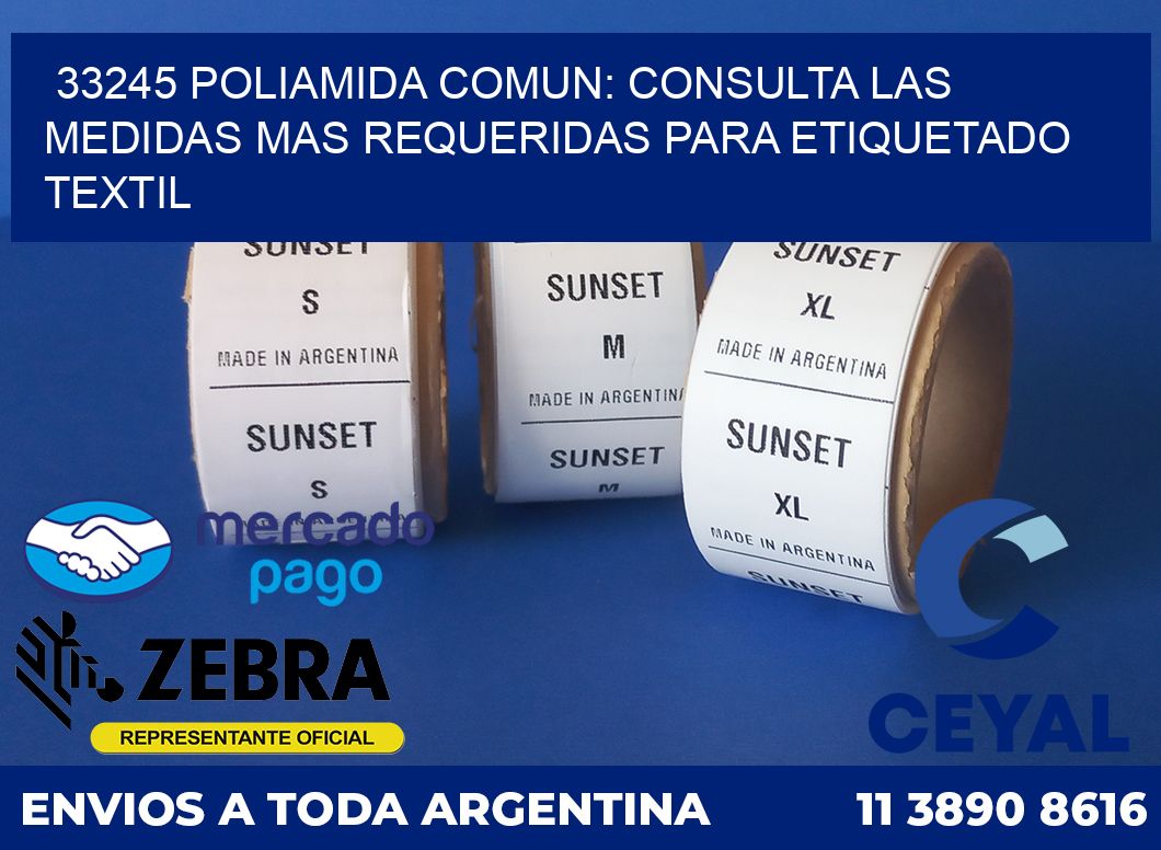 33245 POLIAMIDA COMUN: CONSULTA LAS MEDIDAS MAS REQUERIDAS PARA ETIQUETADO TEXTIL